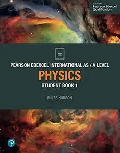 Pearson Edexcel International AS/A Level Physics: Student Book 1