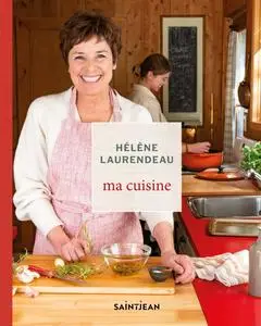 Hélène Laurendeau, "Ma cuisine"