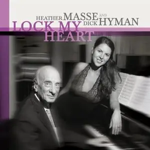 Heather Masse & Dick Hyman - Lock My Heart (2013)