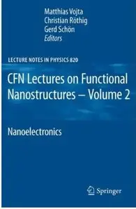 CFN Lectures on Functional Nanostructures - Volume 2: Nanoelectronics [Repost]