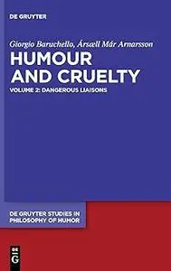 Humour and Cruelty. Volume 2, Dangerous Liaisons