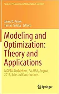 Modeling and Optimization: Theory and Applications: MOPTA, Bethlehem, PA, USA, August 2017, Selected Contributions
