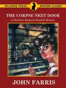 «The Corpse Next Door: A Detective Sergeant Randall Mystery» by John Farris