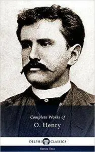 Delphi Complete Works of O. Henry (Illustrated)