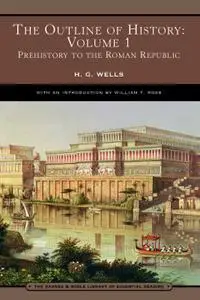 The Outline of History: Volume 1: Prehistory to the Roman Republic (Barnes & Noble Library of Essential Reading)