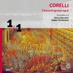 Chiara Banchini, Ensemble 415 - Arcangelo Corelli: Concerti Grossi Op.6 (2003)