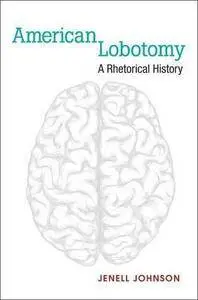 American Lobotomy: A Rhetorical History