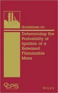 Guidelines for Determining the Probability of Ignition of a Released Flammable Mass (Repost)