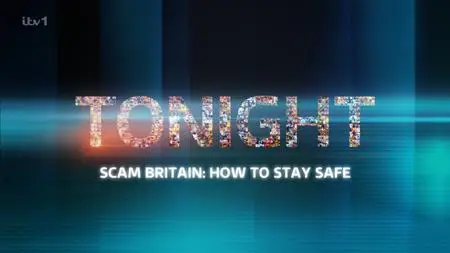 ITV - Tonight: Scam Britain: How to Stay Safe (2023)