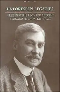 Unforeseen Legacies: Reuben Wells Leonard and the Leonard Foundation Trust