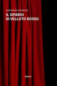 Il sipario di velluto rosso - Ferdinando Ianniello