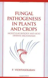 Fungal Pathogenesis in Plants and Crops: Molecular Biology and Host Defense Mechanism (repost)