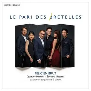 Félicien Brut & Quatuor Hermès & édouard Macarez - Le pari des bretelles (2019)