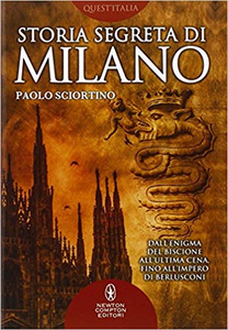 Storia segreta di Milano - Paolo Sciortino