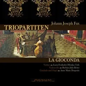 La Gioconda - Johann Joseph Fux: Triopartitten (2011)