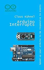 Arduino Interrupts: Speed up your Arduino to be responsive to events