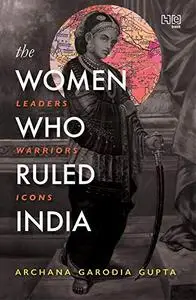 The Women Who Ruled India