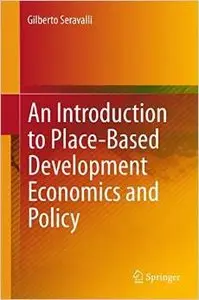 An Introduction to Place-Based Development Economics and Policy (repost)