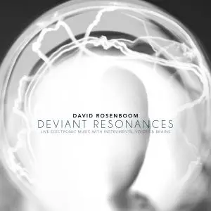 David Rosenboom - David Rosenboom: Deviant Resonances (2019)