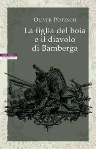 Oliver Pötzsch - La figlia del boia e il diavolo di Bamberga