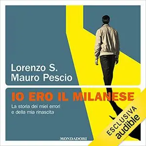 «Io ero il milanese» by Mauro Pescio, Lorenzo S.