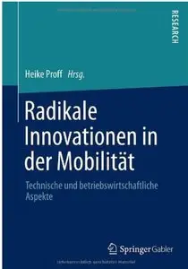 Radikale Innovationen in der Mobilität: Technische und betriebswirtschaftliche Aspekte