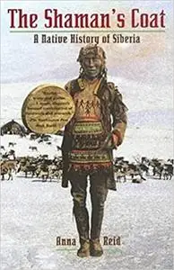 The Shaman's Coat: A Native History of Siberia