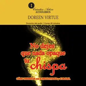 «No dejes que nada opaque tu chispa» by Doreen Virtue