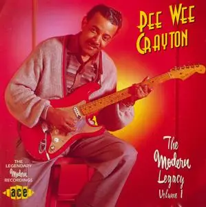 Pee Wee Crayton - The Modern Legacy. Volume 1 (1996) {Ace CDCHD632 rec 1948-1951}