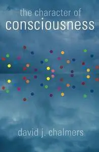The Character of Consciousness (Philosophy of Mind)