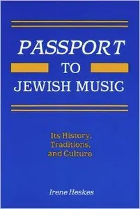 Passport to Jewish Music: Its History, Traditions and Culture
