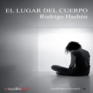 «El lugar del cuerpo» by Rodrigo Hasbún