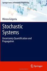 Stochastic Systems: Uncertainty Quantification and Propagation (repost)