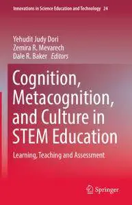 Cognition, Metacognition, and Culture in STEM Education: Learning, Teaching and Assessment
