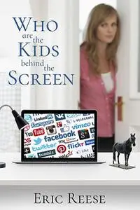 «Who are the Kids Behind the Screen» by Eric Reese