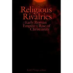 Religious Rivalries in the Early Roman Empire and the Rise of Christianity (Repost)
