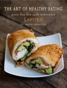 The Art of Healthy Eating - Savory: grain free low carb reinvented