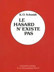 Karl O. Schmidt, "Le hasard n'existe pas : Les dix étapes de la réussite - cours de psychologie dynamique"