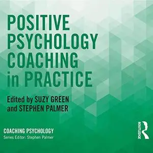 Positive Psychology Coaching in Practice [Audiobook]