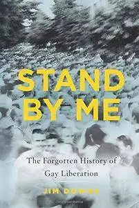 Stand by Me: The Forgotten History of Gay Liberation