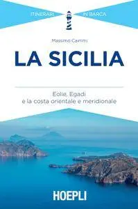 Massimo Caimmi - La Sicilia. Eolie, Egadi e la costa orientale e meridionale