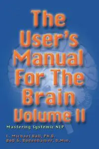 «The User's Manual for the Brain Volume II» by Bob G Bodenhamer, L Michael Hall