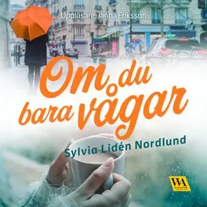 «Om du bara vågar» by Sylvia Lidén Nordlund