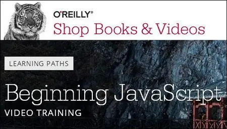 O'Reilly Learning Paths - Beginning JavaScript Video Training