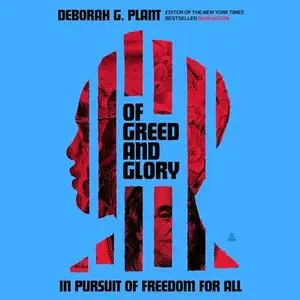 Of Greed and Glory: In Pursuit of Freedom for All [Audiobook]