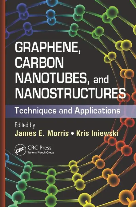 Graphene, Carbon Nanotubes, and Nanostructures: Techniques and Applications (Devices, Circuits, and Systems)