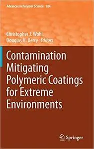 Contamination Mitigating Polymeric Coatings for Extreme Environments (Advances in Polymer Science