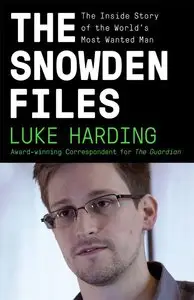 The Snowden Files: The Inside Story of the World's Most Wanted Man (repost)