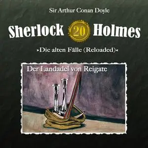 «Sherlock Holmes, Die alten Fälle - Fall 20: Der Landadel von Reigate» by Sir Arthur Conan Doyle