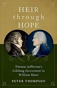 Heir through Hope: Thomas Jefferson's Lifelong Investment in William Short